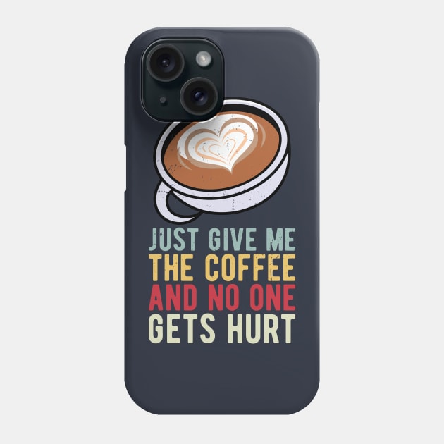 just give me the coffee and no one gets hurt Phone Case by Gaming champion