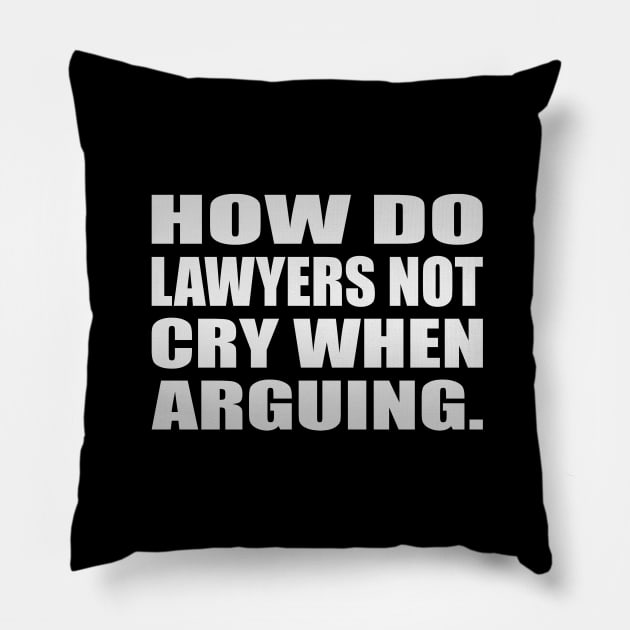 How do lawyers not cry when arguing Pillow by It'sMyTime