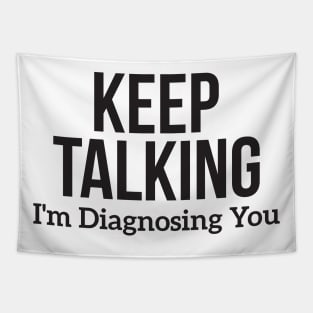 Keep Talking I'm Diagnosing You Tapestry