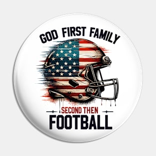 God First Family Second Then Football Pin