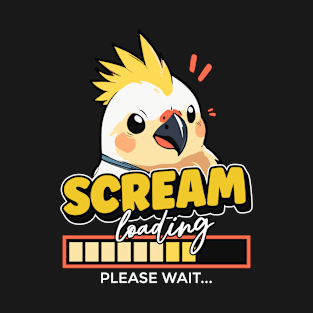 Cockatiel Scream Loading Please Wait Cockatoo T-Shirt