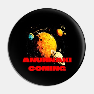 ANUNNAKI COMING Pin