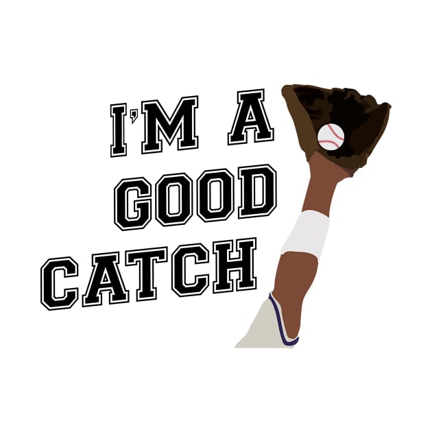 I'm a Good Catch Dark by College Mascot Designs