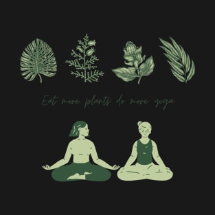 Eat More Plants Do More Yoga - Vegetarian and Yoga T-Shirt