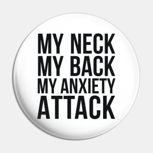 My Neck My Back My Anxiety Attack humor quote Pin