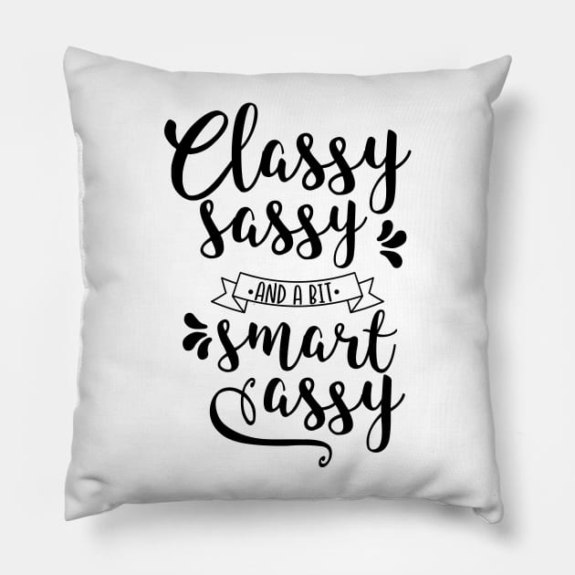 Classy Sassy and a Bit Smart Assy Pillow by CANVAZSHOP