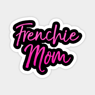 Cute Dog Mom Frenchie Mom French Bulldog Magnet