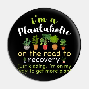 I'm A Plantaholic Pin