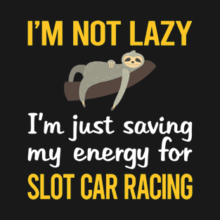 Saving Energy For Slot Car Racing Cars Slotcar Slotcars T-Shirt