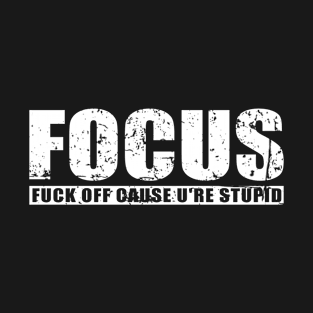 Fuck Off Couse U're Stupid FOKUS Offensive Funny Sayings Cool T-Shirt