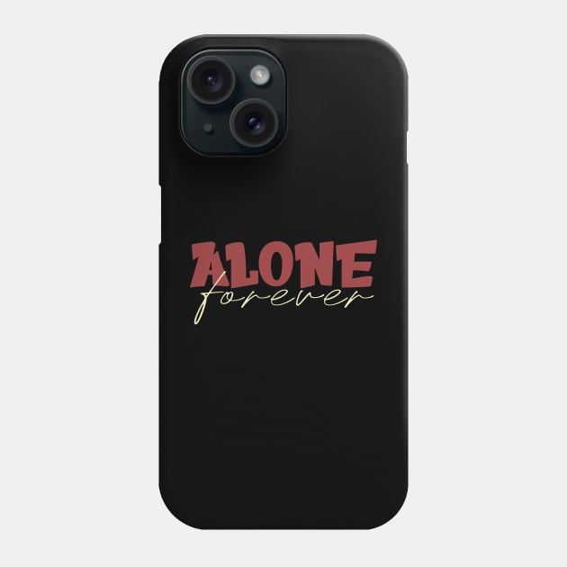 Alone Forever Phone Case by Selva_design14