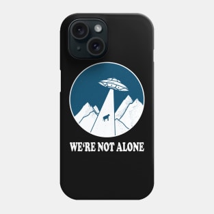 WE'RE NOT ALONE ufo light beam funny saying gift Phone Case