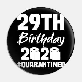 29th Birthday 2020 Quarantined Pin