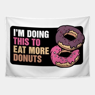 I'm Doing This to Eat More Donuts Tapestry