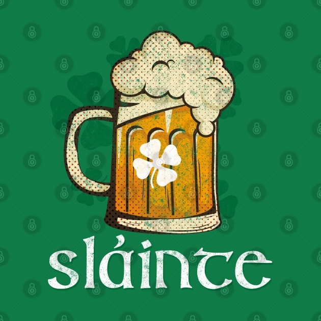 Slainte! Cheers for St Patrick's Day Beer T- Shirt by bkls