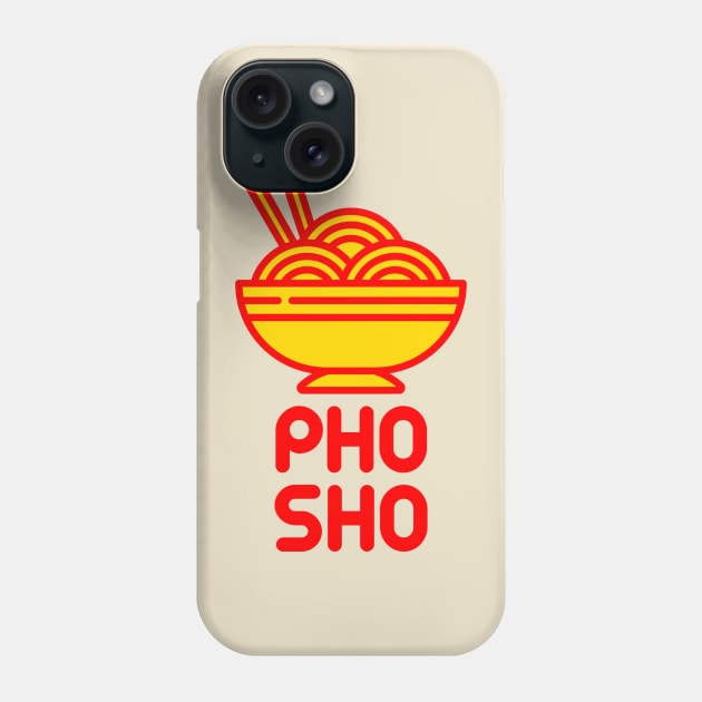 Pho Sho Phone Case by AngryMongoAff