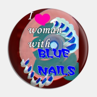 I love woman with blue nails Pin