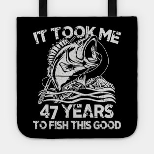 It Took Me 47 Years To Fish 47th Birthday Gift Tote