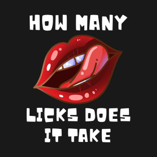 How Many Licks does It Take, Flirty Fun Funny Ice Cream Seduction Art Design T-Shirt