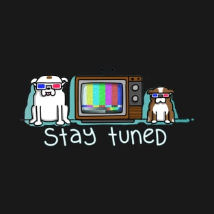 Stay Tuned T-Shirt