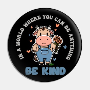 In A World Where You Can Be Anything Be Kind Pin