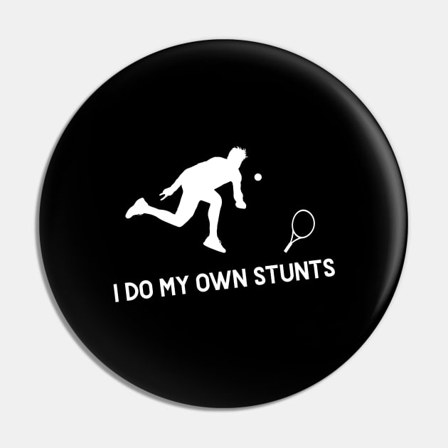 I Do My Own Stunts Tennis Funny Tennis Player Pin by teebest