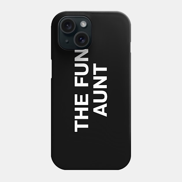 THE FUN AUNT Phone Case by TheBestWords