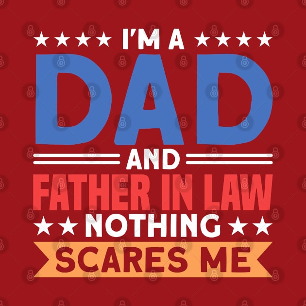 I'm A Dad And Father In Law Family by Toeffishirts