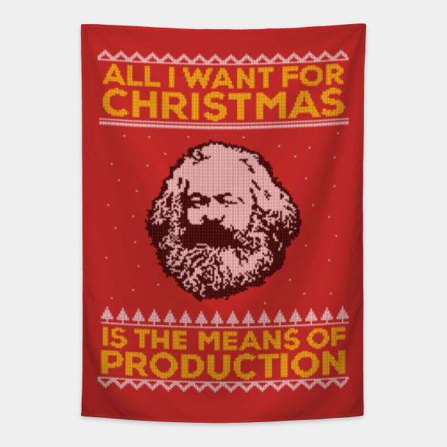 arx - All I Want For Christmas Is The Means Of Production - Ugly sweater - Ugly Christmas Sweater - Tapestry
