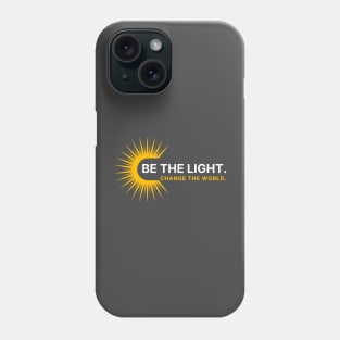 Be the light, change the world tshirt Phone Case