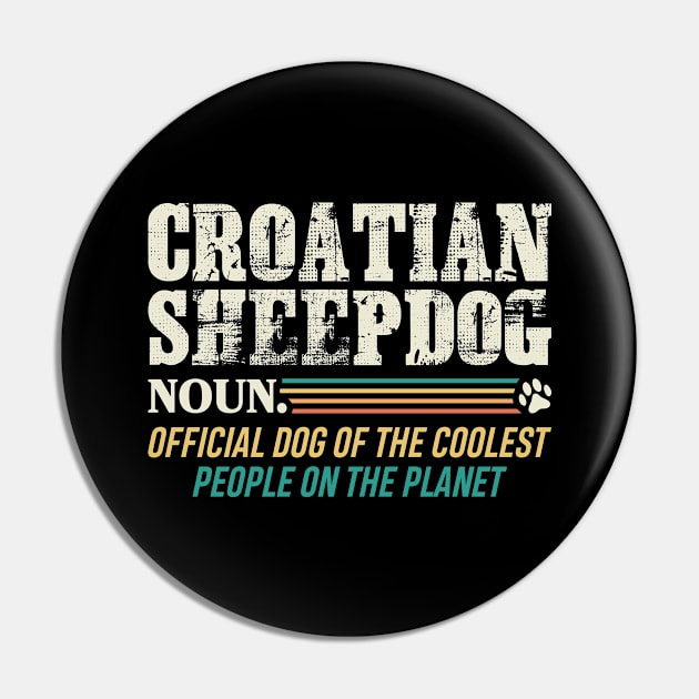 Official Dog Of The Coolest People Croatian Sheepdog Pin by White Martian