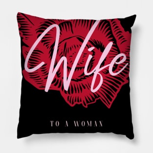 Wife To A Woman Pillow