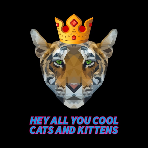 HEY ALL YOU COOL CATS AND KITTENS tiger with crown king of the animal by star trek fanart and more