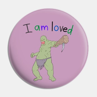 I Am Loved Cyclops Monster Barbarian Pin