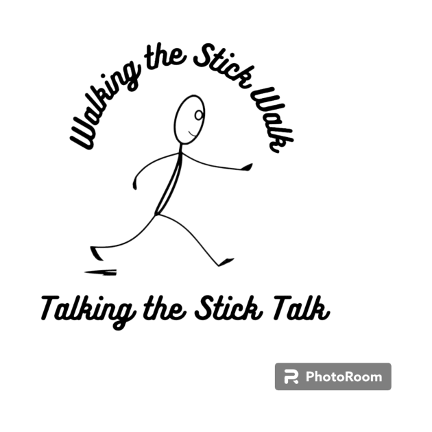 Walking the Stick Walk, Talking the Stick Talk by D's Tee's