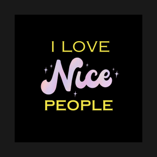 I love nice people T-Shirt