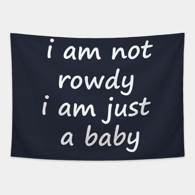 i am not rowdy,cool Tapestry by GloriaArts⭐⭐⭐⭐⭐