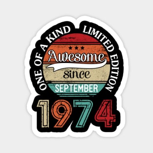 Awesome Since September 1974 One Of A Kind Limited Edition Happy Birthday 46 Years Old To Me Magnet