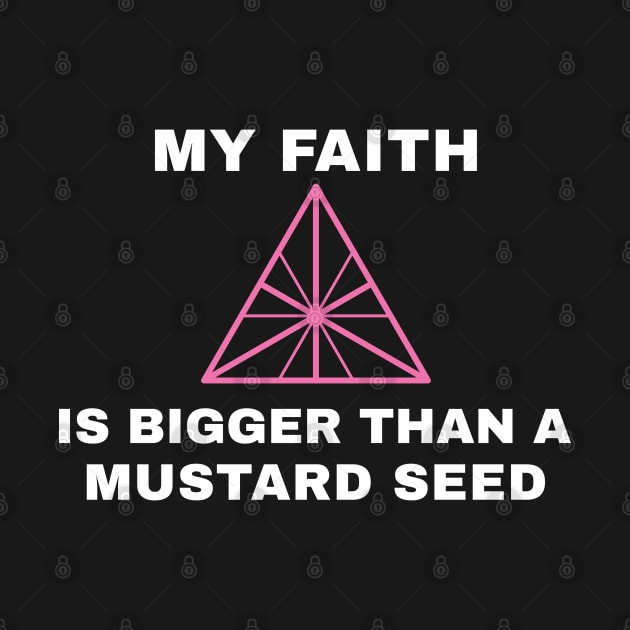 My Faith is Bigger than a Mustard Seed by Godynagrit