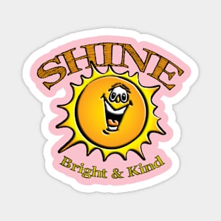 Shine Bright & Kind Magnet