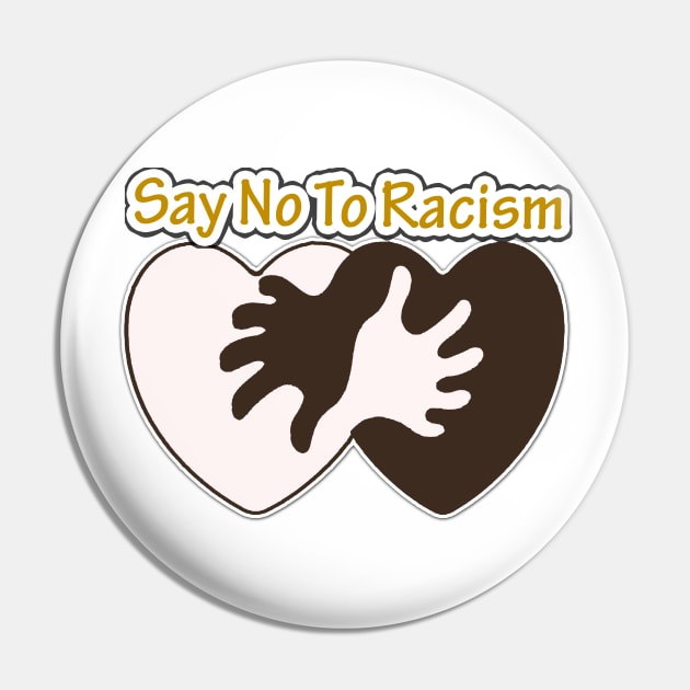 Say No To Racism T Shirt - Human Rights / Anti-Racism Pin by hardworking