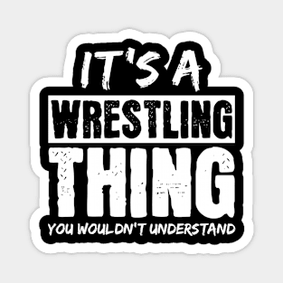 It's A Wrestling Thing You Wouldn't Understand Magnet