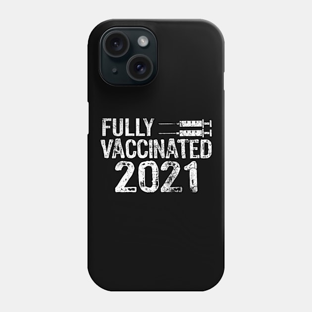 Fully Vaccinated 2021 Phone Case by Teesamd