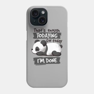 Panda enough todaying Phone Case