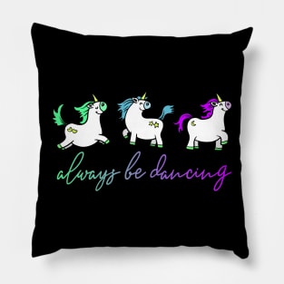 Always be Dancing Unicorn Pillow