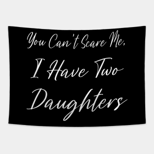 you can't scare me i have two daughters Tapestry