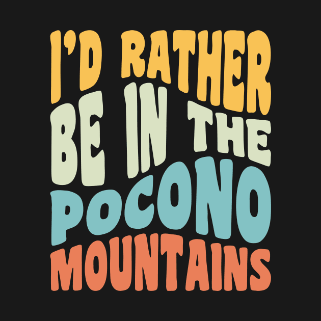 Poconos Pennsylvania I'd Rather Be In The Adirondack Mountains by PodDesignShop