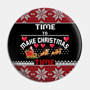 Its to make christmas time - ugly christmas sweater design Pin