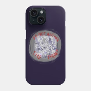 DO NOT ANSWER THE PHONE Phone Case