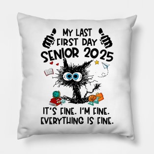 My Last First Day Senior 2025 It's Fine I'm Fine Black Cat Graduation Back to School Class Of 2025 Pillow